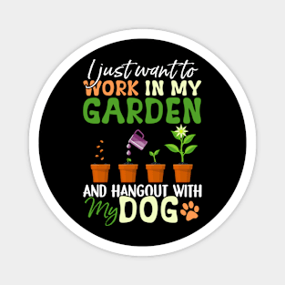 I just want to work in my Garden Dog Lover Gardener Magnet